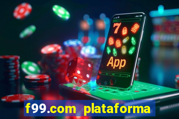 f99.com plataforma de jogos